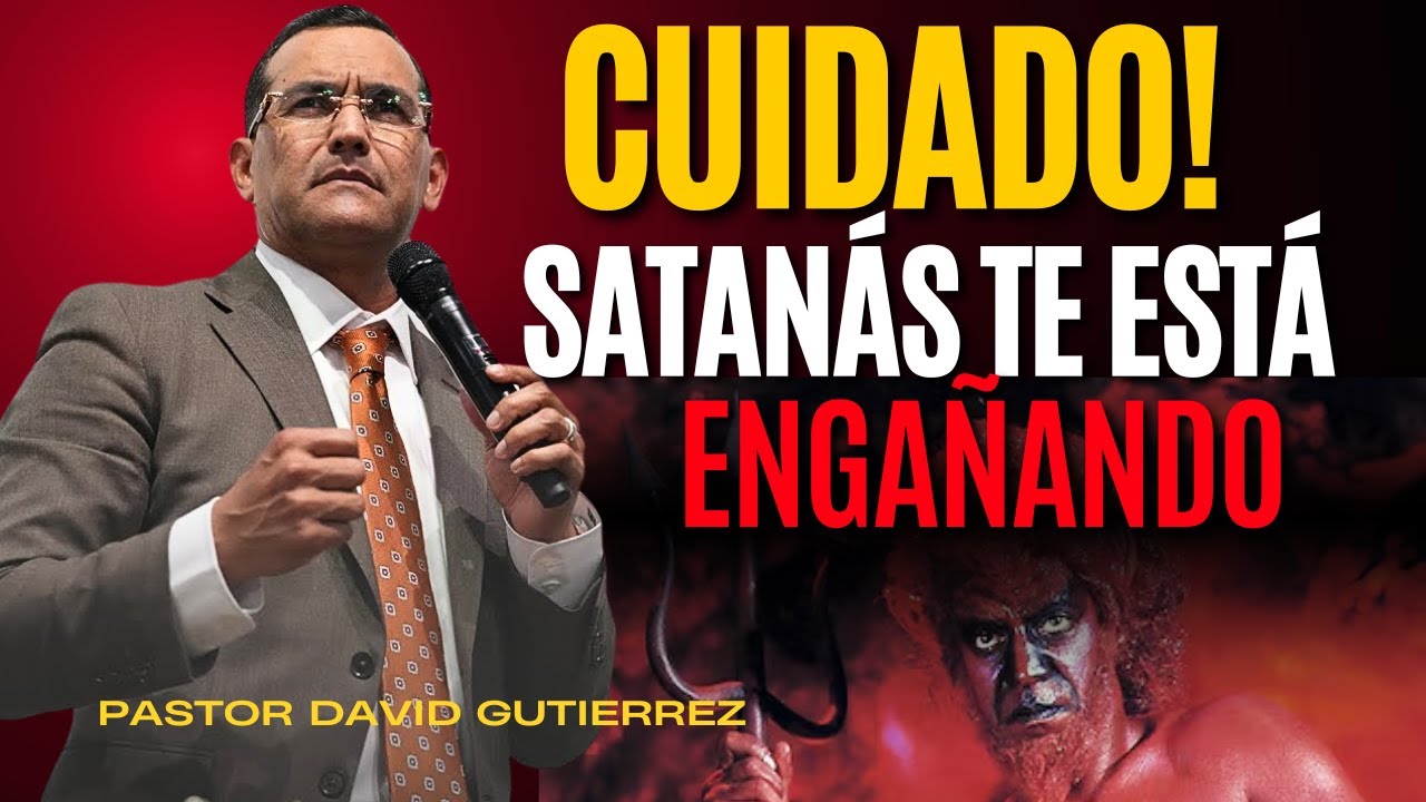 Cuidado! El diablo te está engañando [ Pastor David Gutiérrez ]
