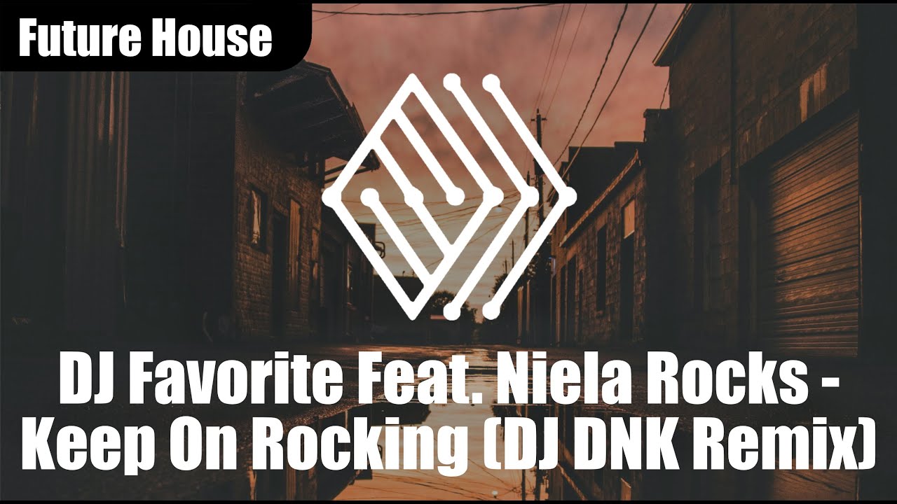 DJ Favorite Feat. Niela Rocks - Keep On Rocking (DJ DNK Remix) | #futurehouse