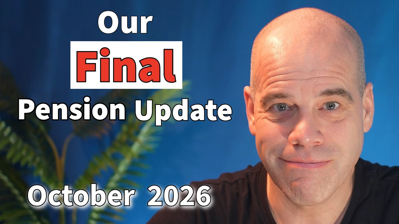 Our Final Pension Deep Dive: October 2026. Retire at 57.
