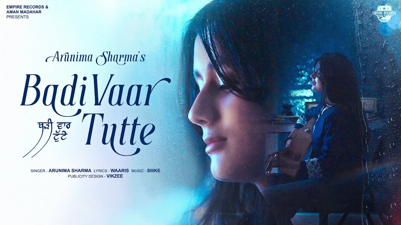 BADI VAAR TUTTE  | Arunima Sharma | Official Video | New Punjabi Song 2025 | Empire Records
