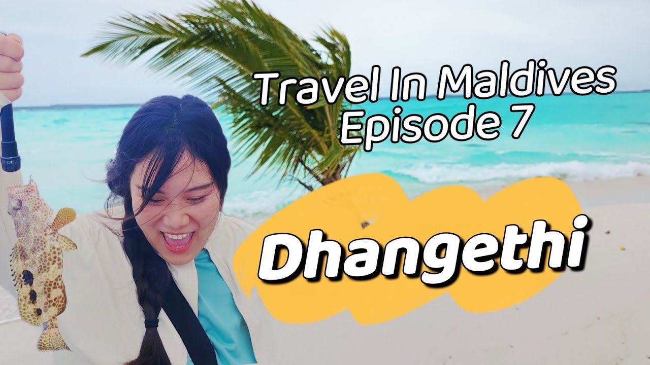 Travel in Maldives Episode7-Dhangethi