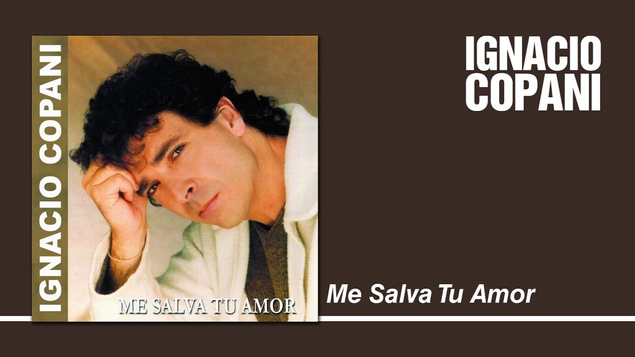 Ignacio Copani - Me Salva Tu Amor