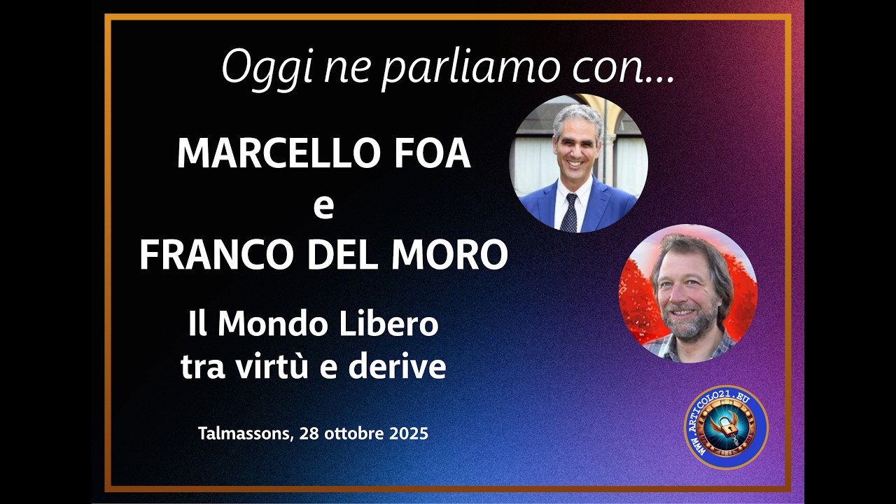 Ne parliamo con...Marcello Foa e Franco Del Moro  - Il Mondo Libero tra virt&ugrave; e Derive