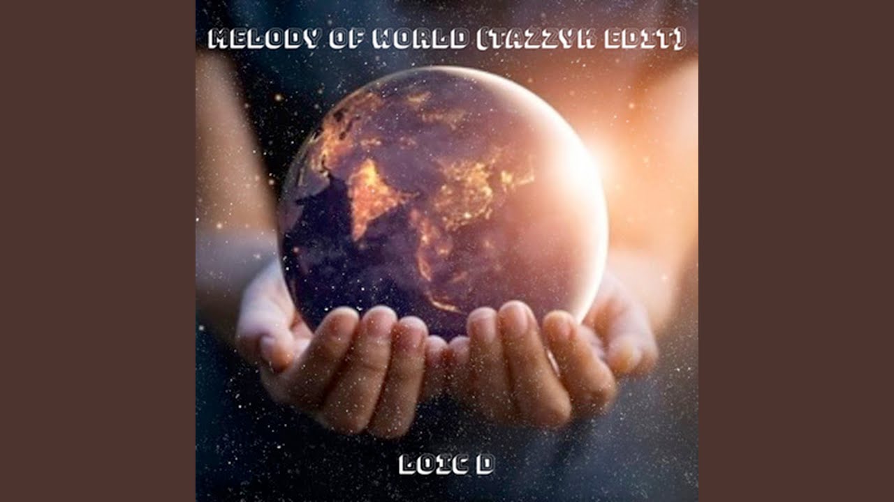 Melody of World (Tazzyk Edit)