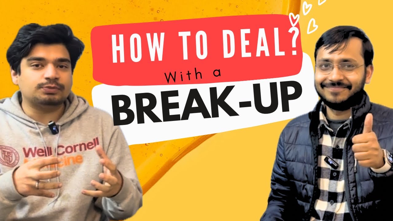 Ep-04 How to deal with a break-up?