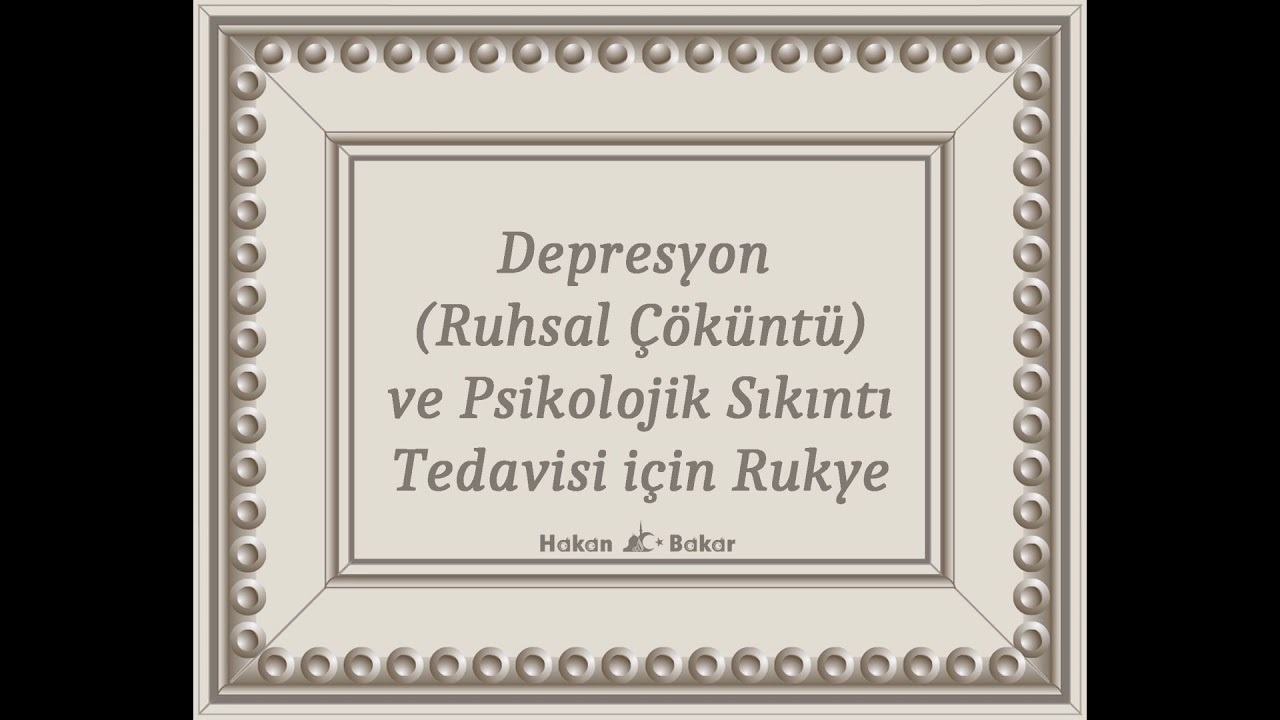 Depresyon  (Ruhsal &Ccedil;&ouml;k&uuml;nt&uuml;) ve Psikolojik Sıkıntı Tedavisi i&ccedil;in Rukye
