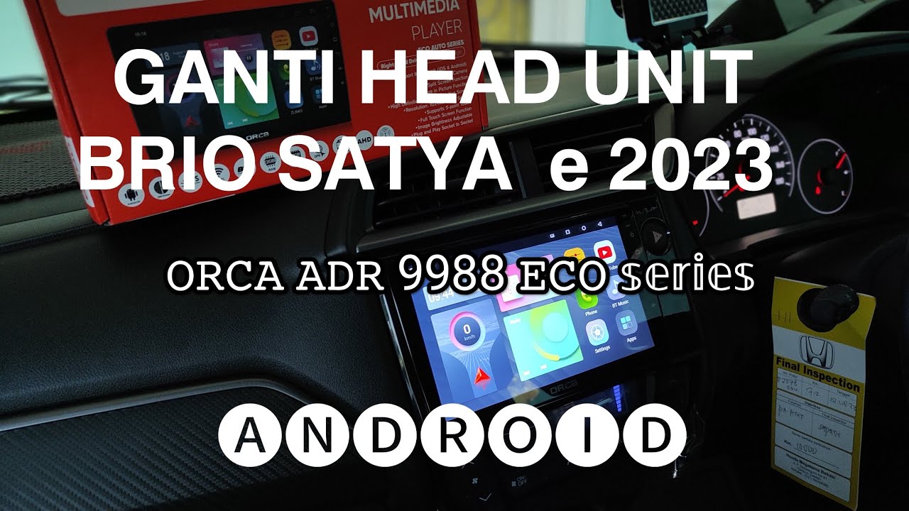 Ganti Head Unit Honda Brio Satya E cvt 2023 dengan Android ORCA eco series ADR 9988