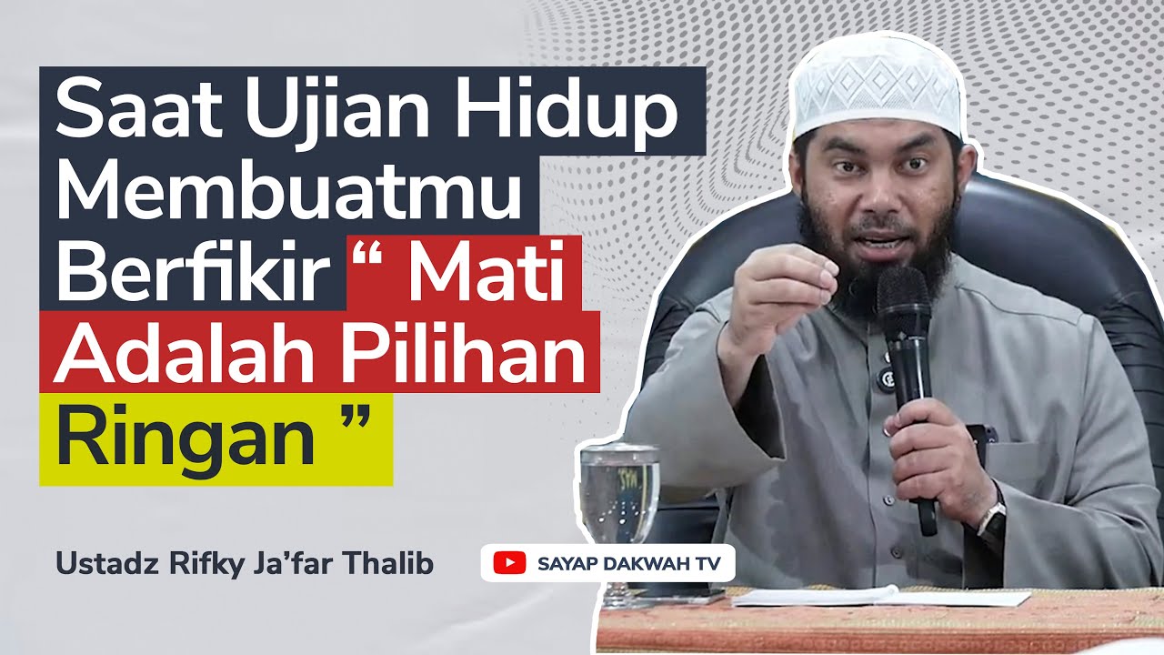 🔴Saat Ujian Hidup Membuatmu Berpikir: Mati Adalah Pilihan Ringan !! - Ustadz Rifky Ja'far Thalib