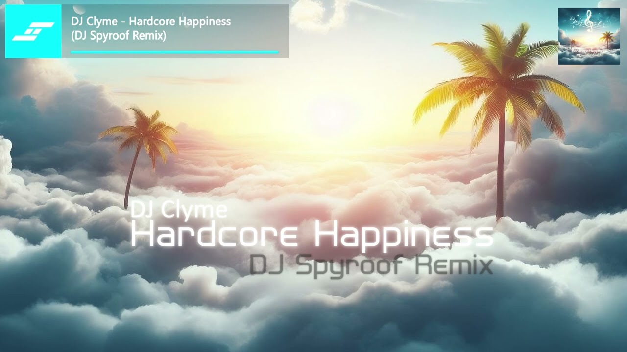 DJ Clyme - Hardcore Happiness (DJ Spyroof Remix)