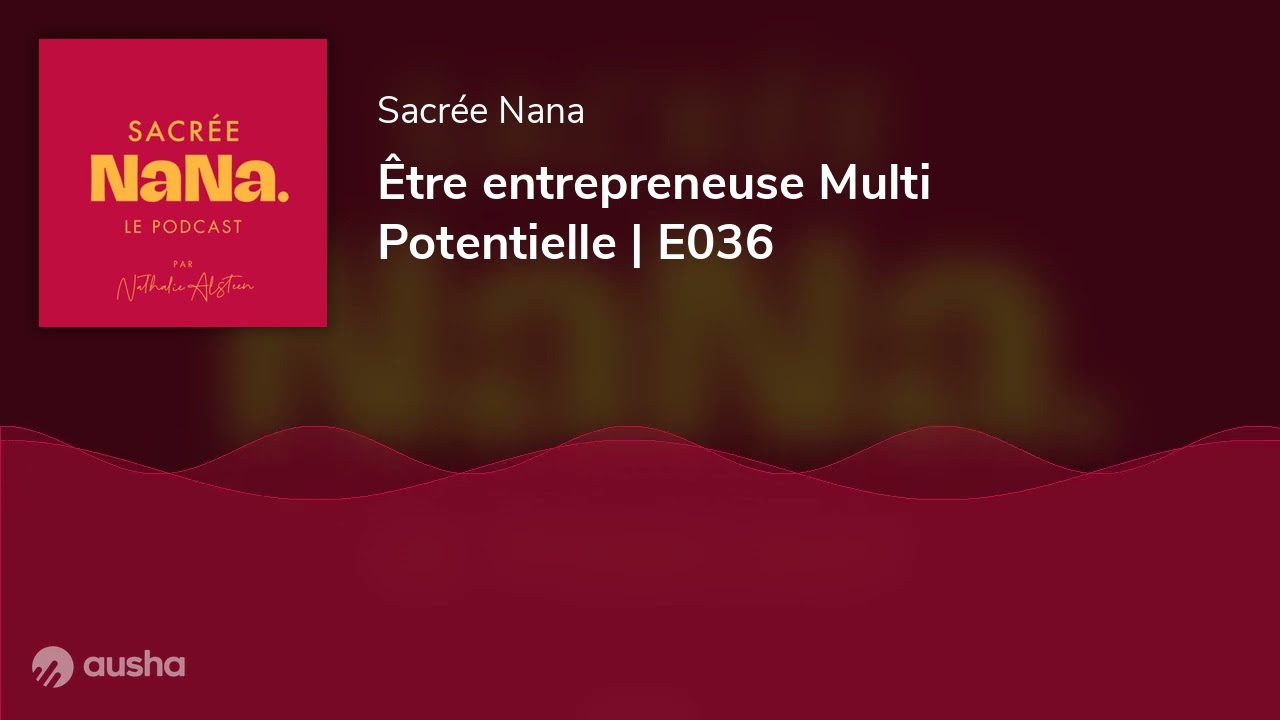 Être entrepreneuse Multi Potentielle | E036