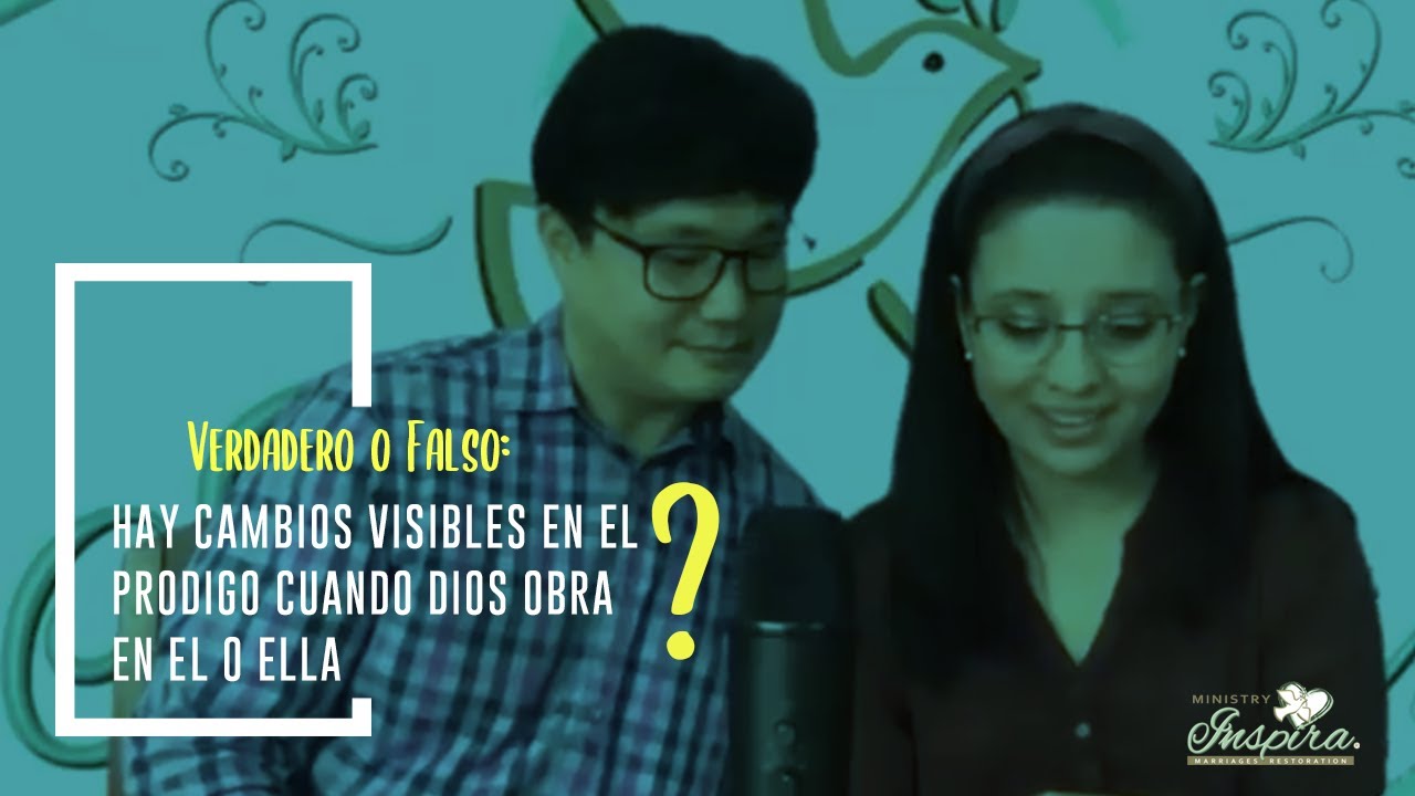 Falso o Verdadero: Hay cambios visibles en el prodigo cuando Dios obra en el o ella?