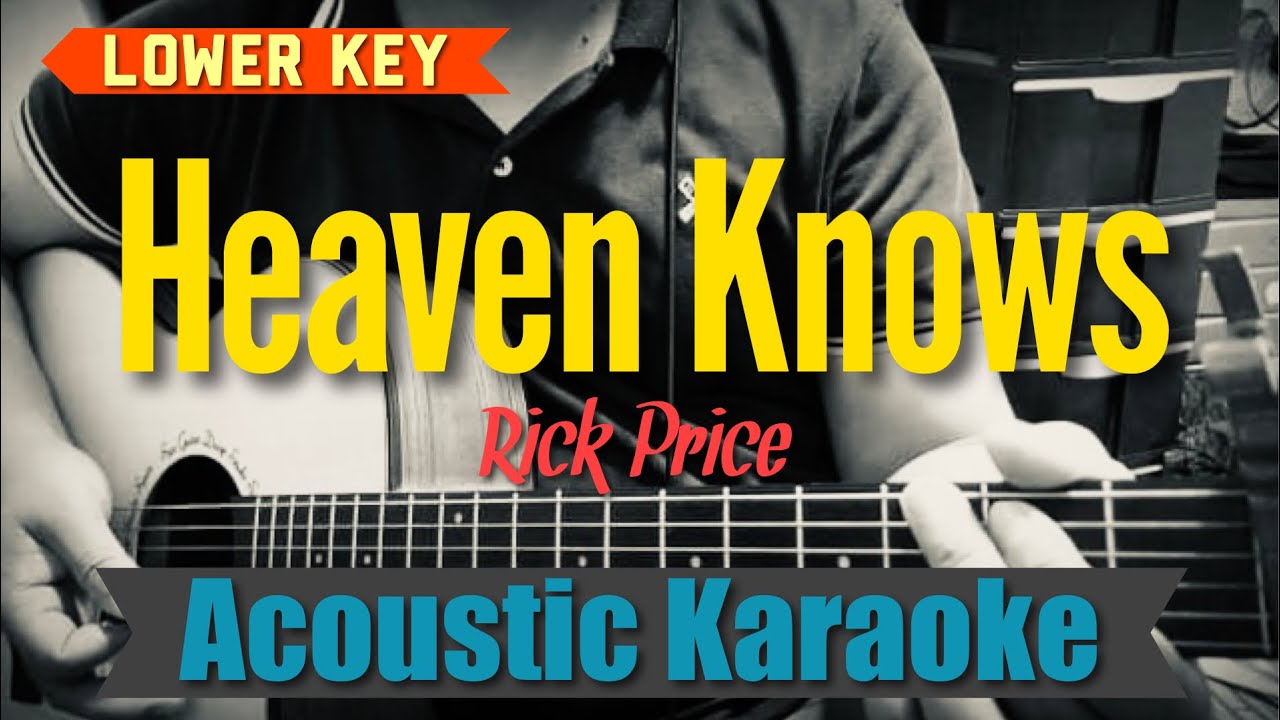 Heaven Knows (Lower Key) - Rick Price (Acoustic Karaoke)