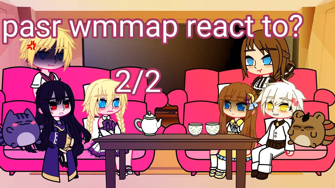past wmmap react to? //2/2//