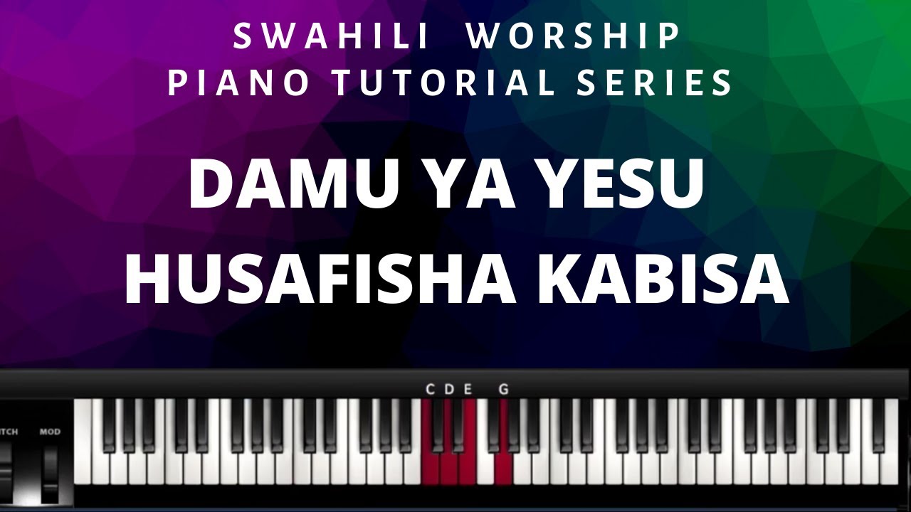 Damu Ya Yesu Husafisha Kabisa Piano lesson - Swahili Worship Piano Tutorial- (Instructor- Emmanuel)