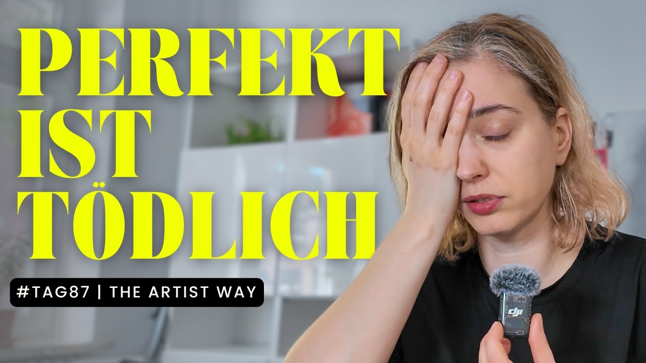 Artist Way – Tag 88 | Wenn du dein Projekt erdrückst: Warum Perfektion dich limitiert
