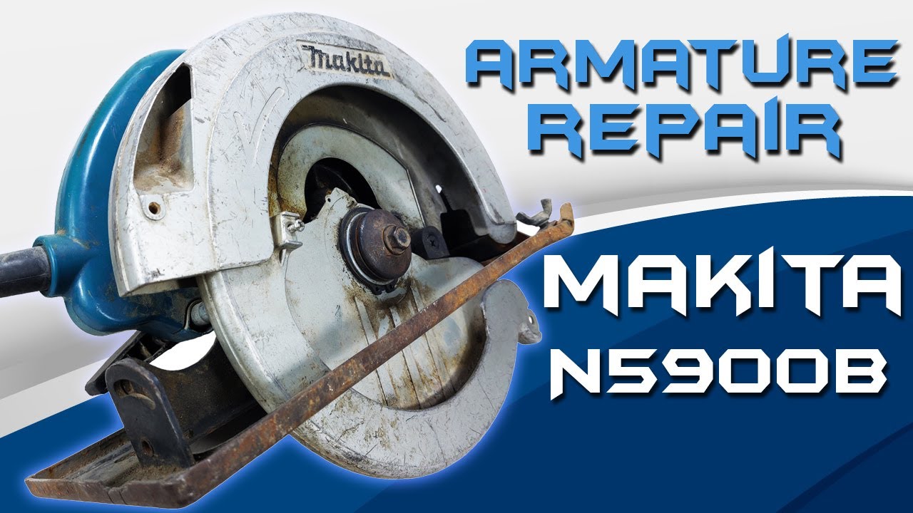 MAKITA Circular Saw N5900B ( armature repair )