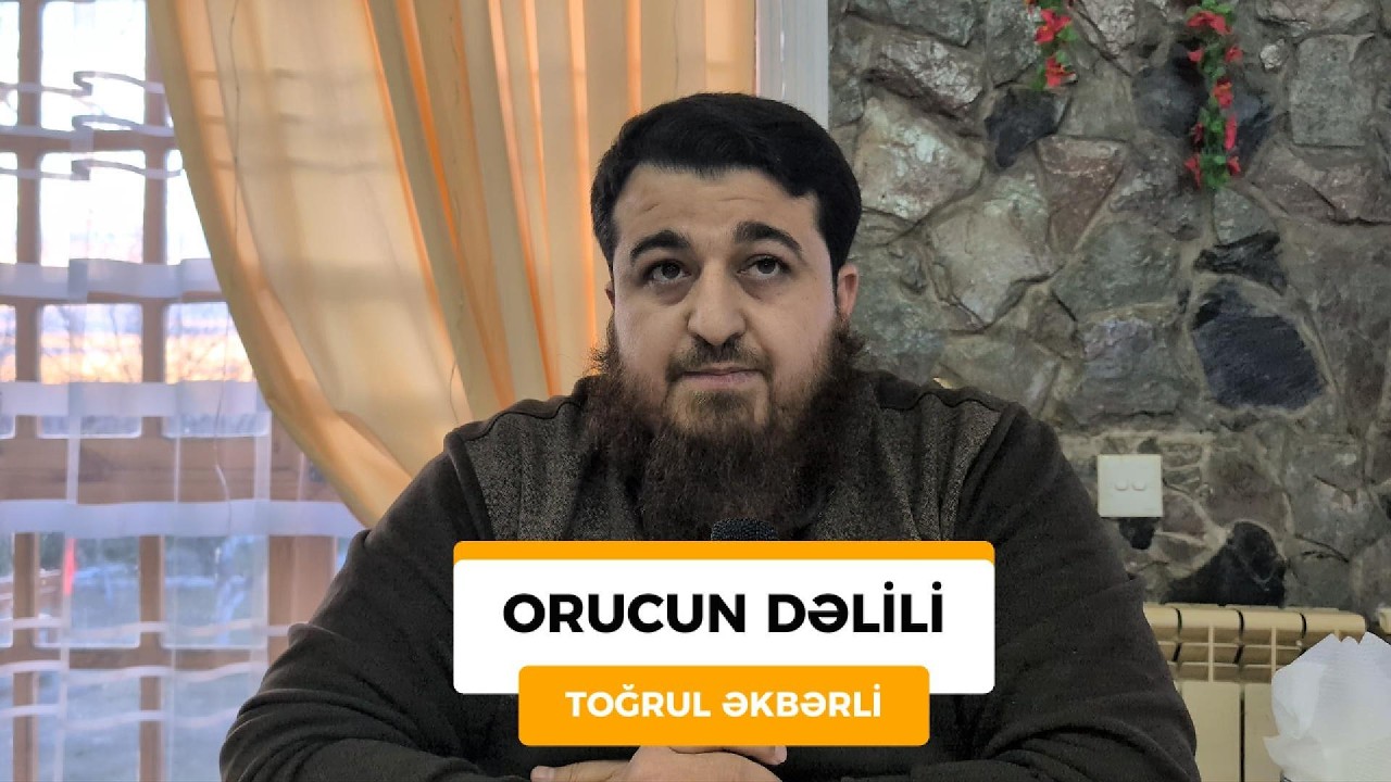 Orucun dəlili - Toğrul Əkbərli