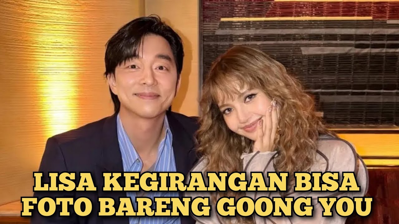 LISA KEGIRANGAN BISA FOTO BARENG GOONG YOU