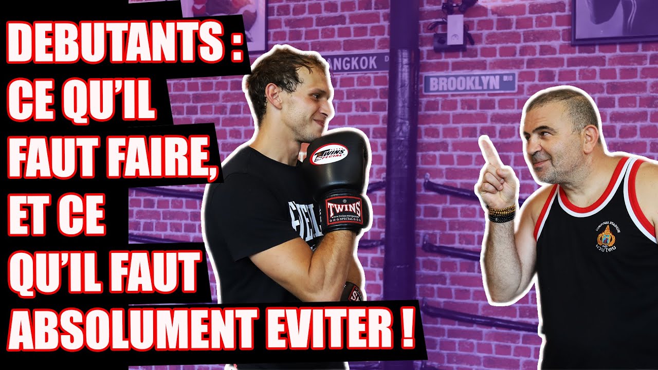 LES ERREURS à NE PAS COMMETTRE et LES BONS GESTES à ADOPTER QUAND ON COMMENCE la BOXE THAÏ !