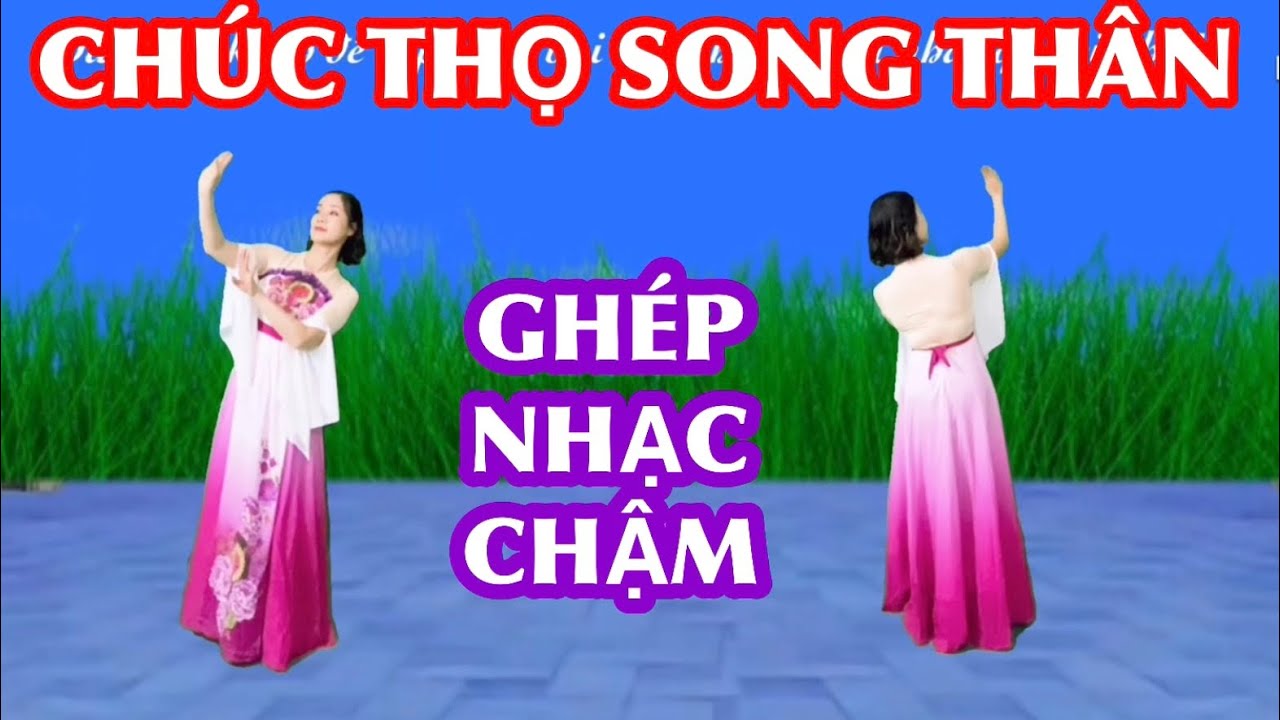 Tập chậm : CHÚC THỌ SONG THÂN ( BẢN MÚA TAY )