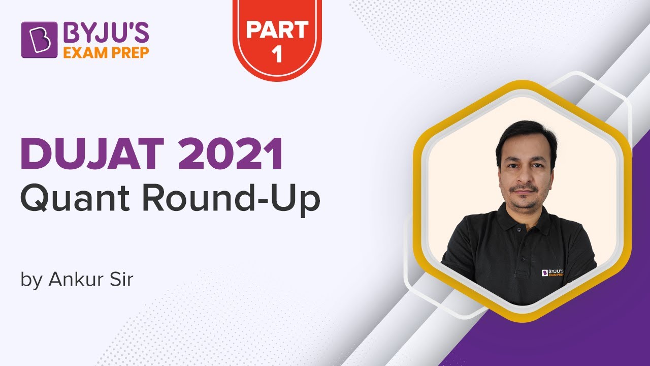 Quantitative Aptitude Round Up | DUJAT 2021 | Part -1 | Ankur Tomar | BYJU&rsquo;S Exam Prep
