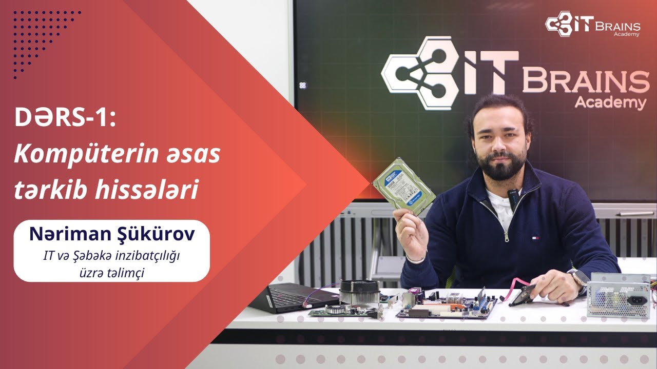 Dərs-1 | Kompüterin Əsas Tərkib Hissələri | Nəriman Şükürov | IT Brains Academy