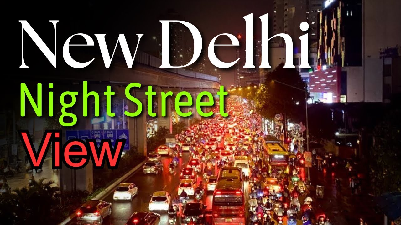 New Delhi Night Street View 🇮🇳 | Crazy Traffic & City Lights in India