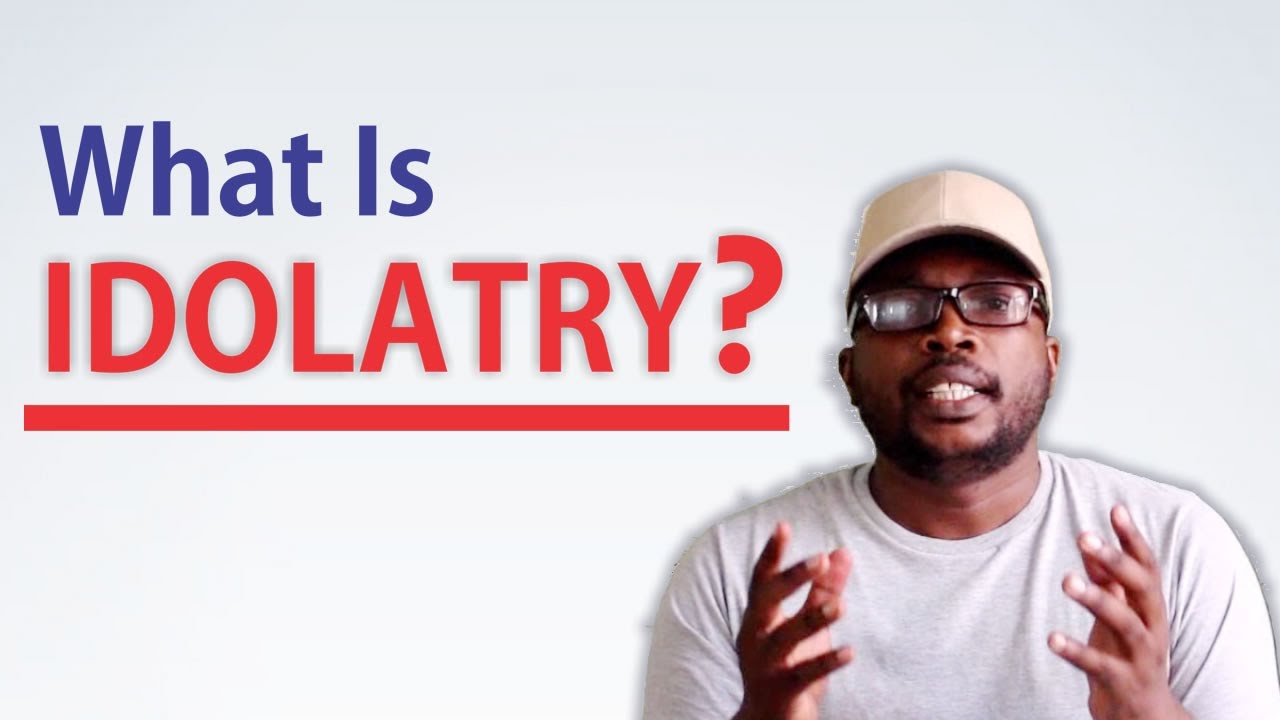 What is Idolatry? What are the Forms of Modern Idolatry?