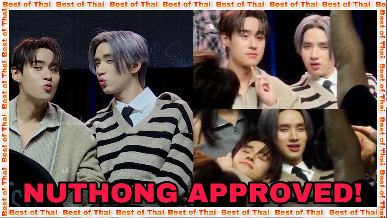 Nuthong Allowed Fans to SHIP THEM! We Got a Lot of CLINGESS and SWEETNES in Just One Event!