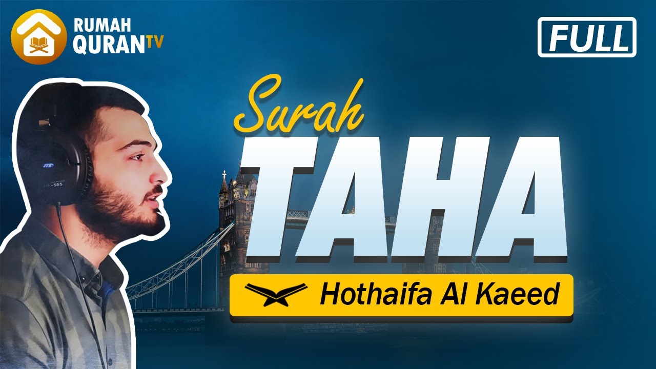 Surah Taha - Hothaifa Kaeed | Murottal Al Quran Merdu, Full dan Terjemahan