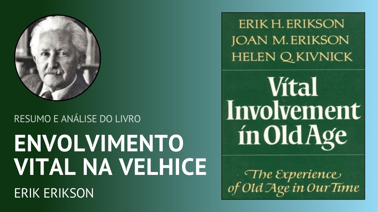 ENVOLVIMENTO VITAL NA VELHICE de Erik Erikson (Resumo)