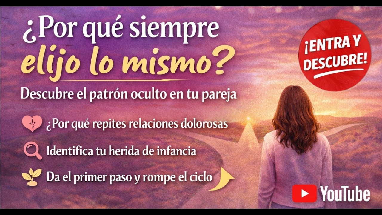 ¿Por qué siempre elijo lo mismo en el amor? (El patrón oculto que te sabotea)