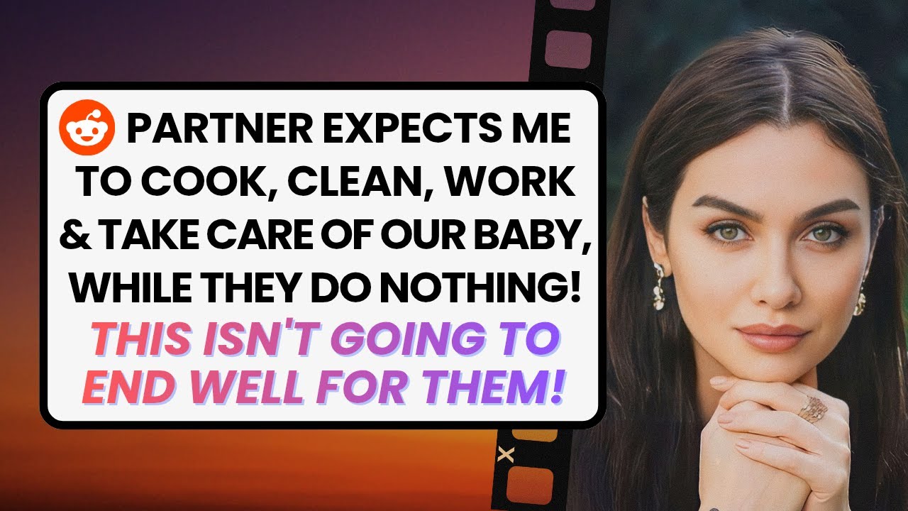 Partner expects me to cook, clean, and provide for us, in addition to taking care of our baby!