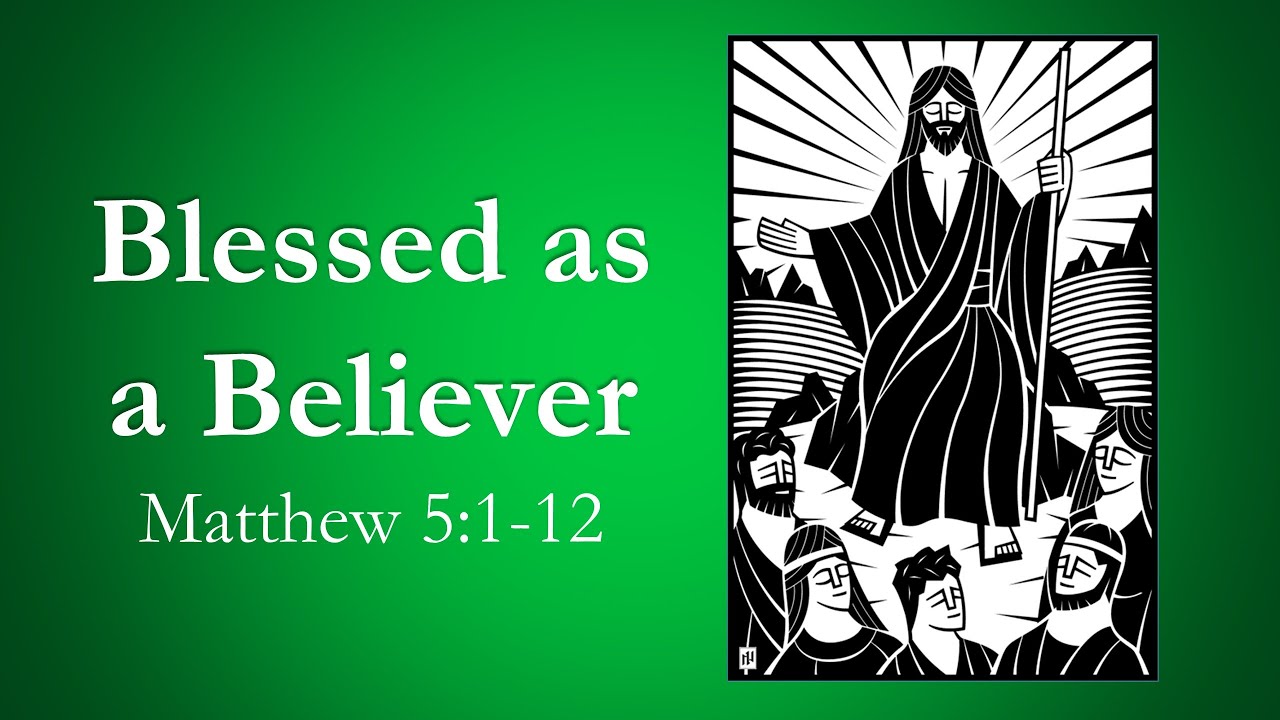 Sermon: Blessed as a Believer - Matthew 5:1-12