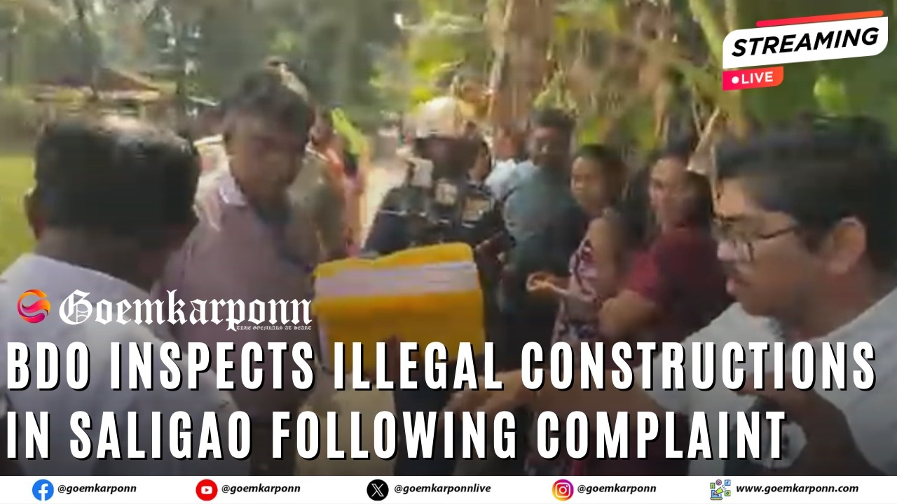 BDO Inspects Illegal Constructions in Saligao Following Complaint