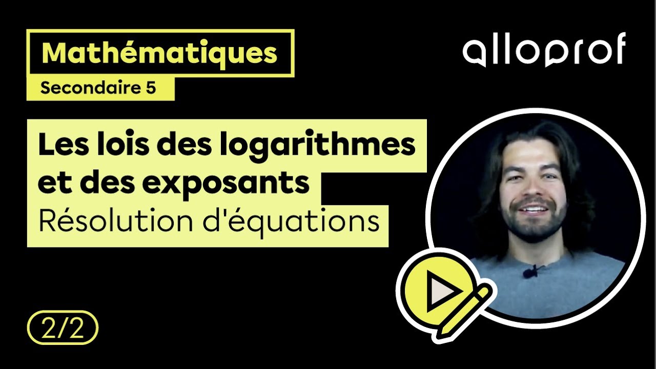 Les lois des logarithmes et des exposants : Résolution d'équations (2/2) | Mathématiques | Alloprof