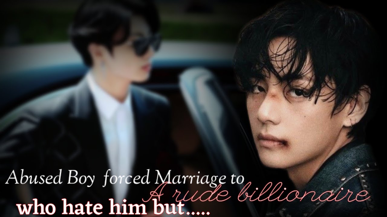 Hurt boy Forced Marriage with rude billionaire who hate him but...Part-1 taekook ff forced  Marriage