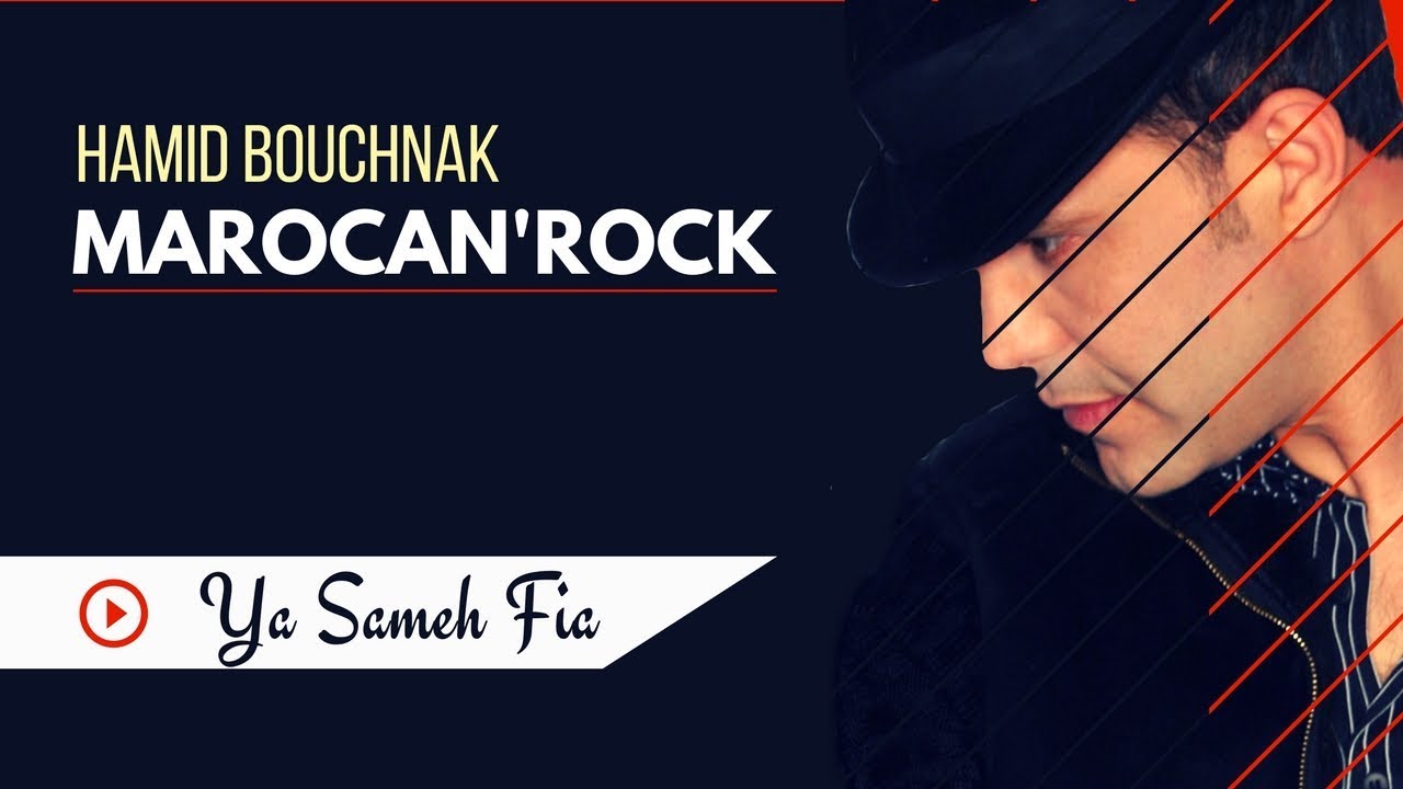 Hamid Bouchnak - Ya Sameh Fia &laquo; MAROCAN'ROCK &raquo; Album Complet