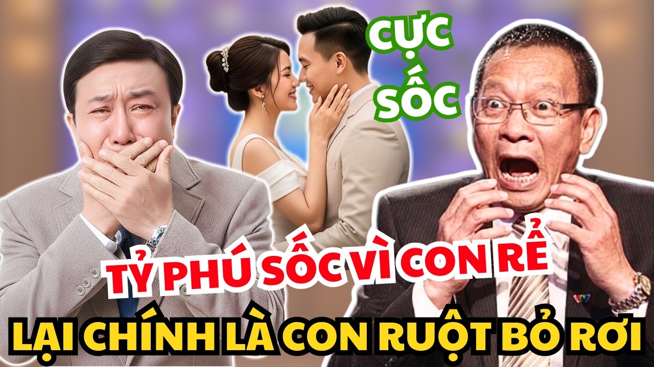 Tỷ Phú Sững Sờ Khi Phát Hiện Con Rể Chính Là Con Ruột Bị Bỏ Rơi Hơn 20 Năm Trước