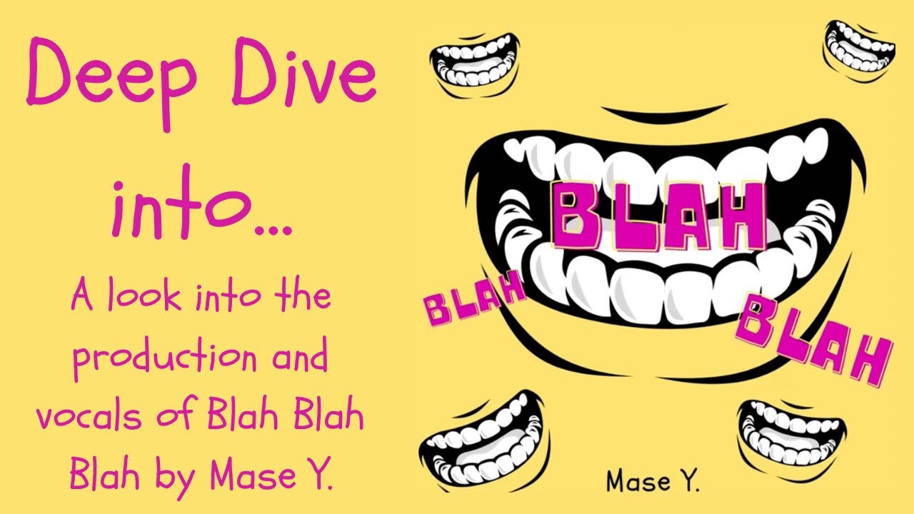 Deep Dive into Blah Blah Blah (Production and lyric breakdown w/ Mase Y.)