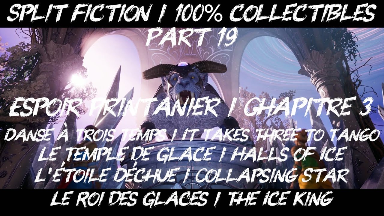 Split Fiction / Part 19 / Espoir Printanier / Le Roi des Glaces / The Ice King / Guide 100%