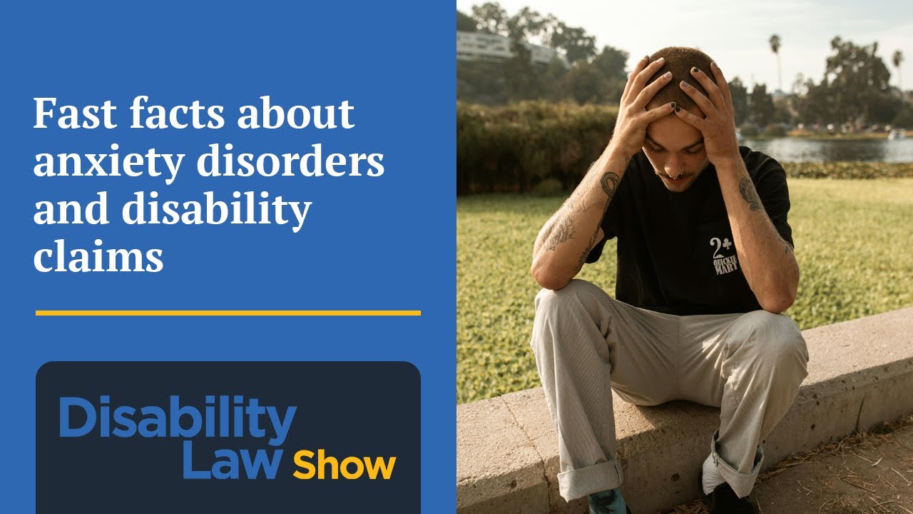 Facts about anxiety disorders and disability claims: Disability Law Show S7 E02