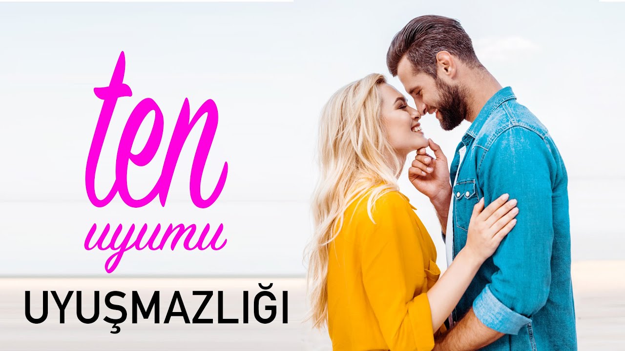 Ten Uyuşmazlığı Nedir? (İlişkide Ten Uyumu)