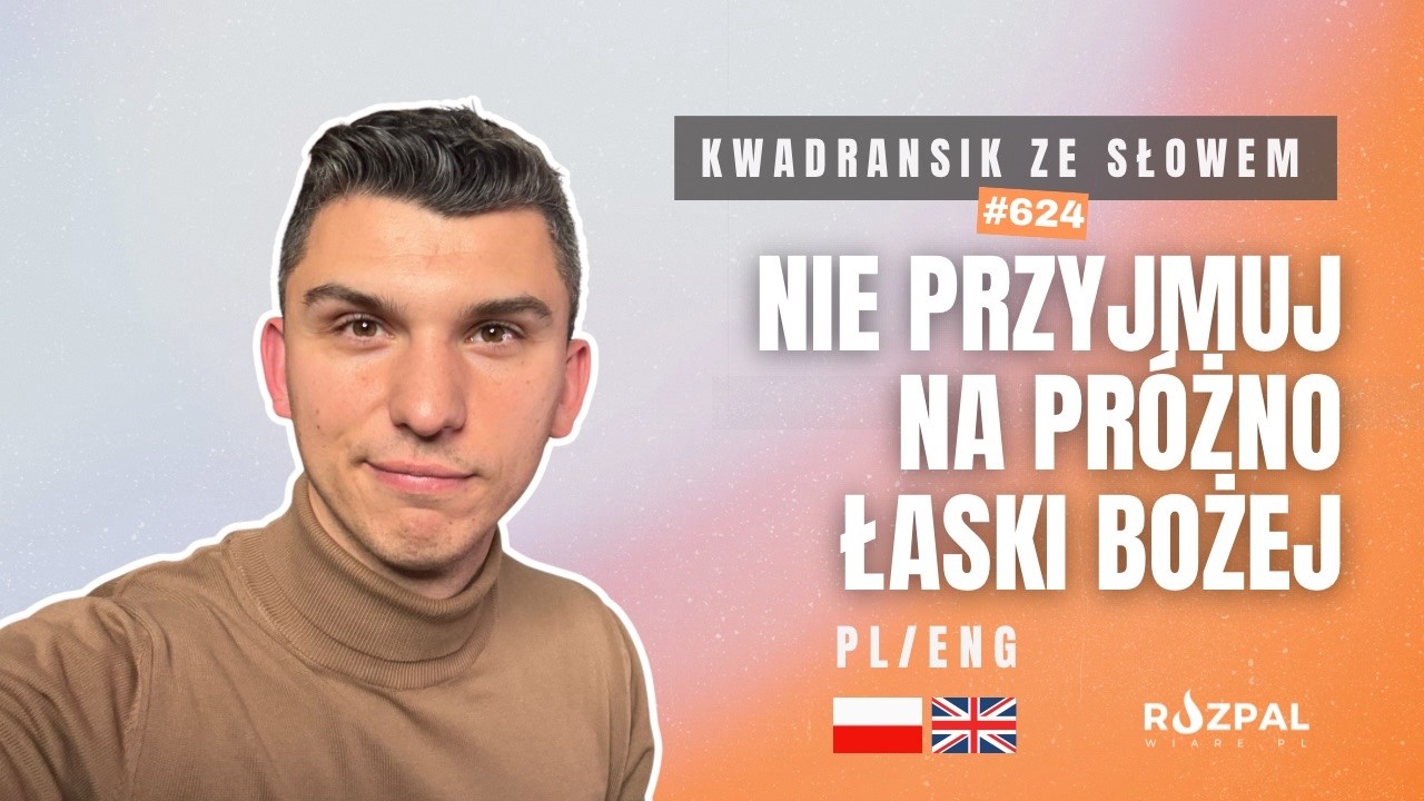Nie przyjmuj na próżno! | Kwadransik ze Słowem #624