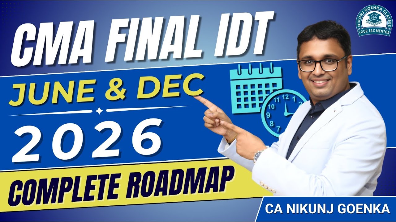 CMA FINAL IDT | JUNE & DEC 2026 | Complete Roadmap Video | CA NIKUNJ GOENKA