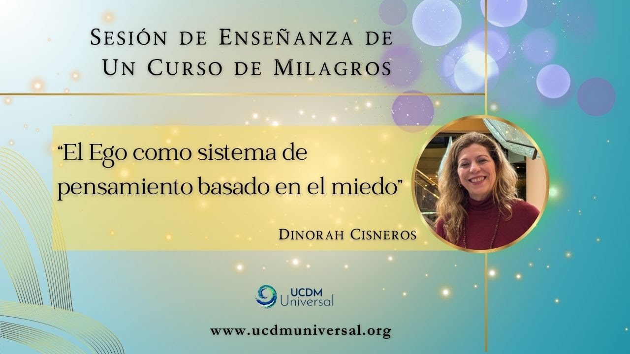 El Ego como sistema de pensamiento basado en el miedo🌟Dinorah Cisneros