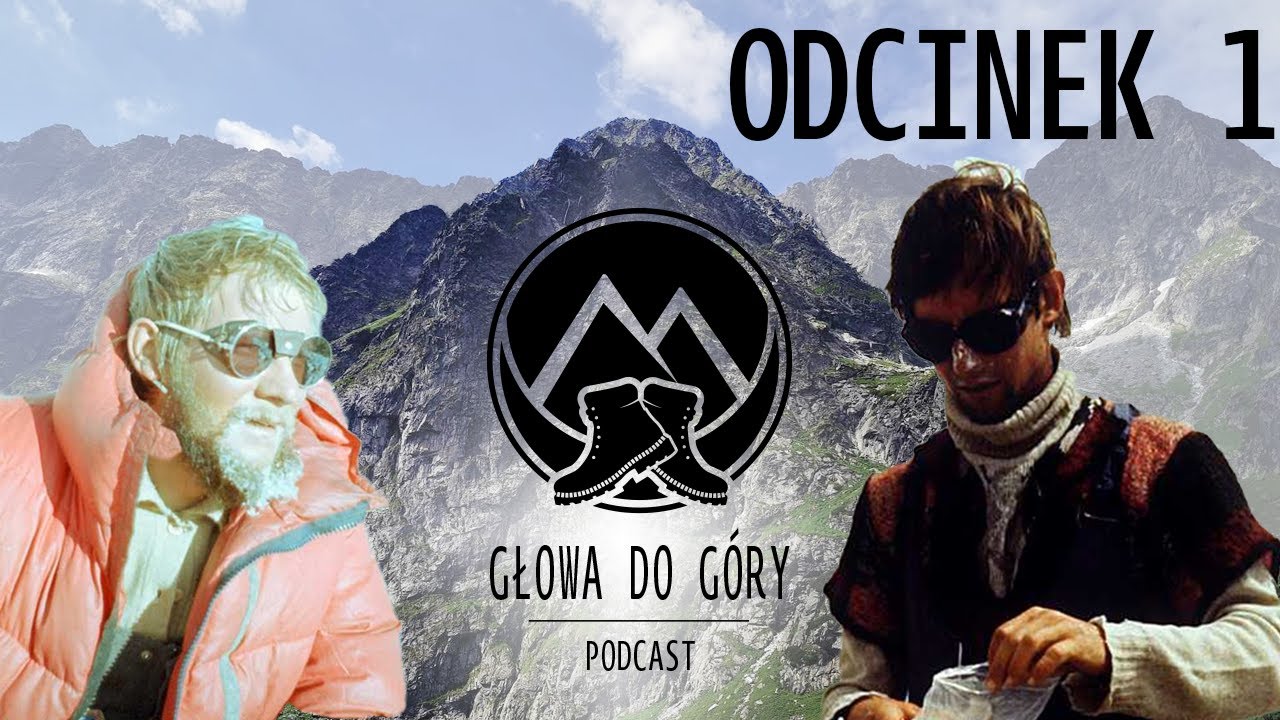 Epicki zimowy wyścig  Kukuczki i  Kurtyki na Kazalnicę Mięguszowiecką | Głowa do góry - Podcast #1