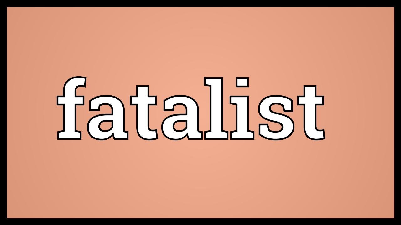 Fatalist Meaning