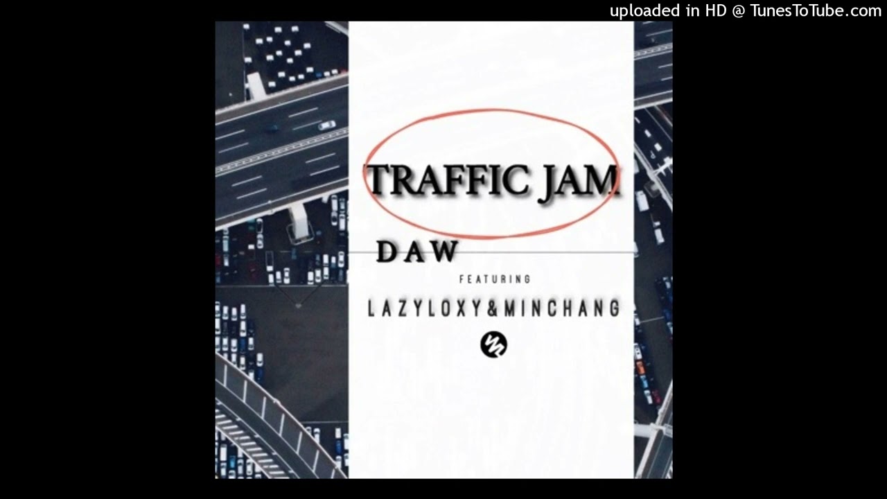 DAW Ft. Lazyloxy, Minchang - Traffic Jam (slow)