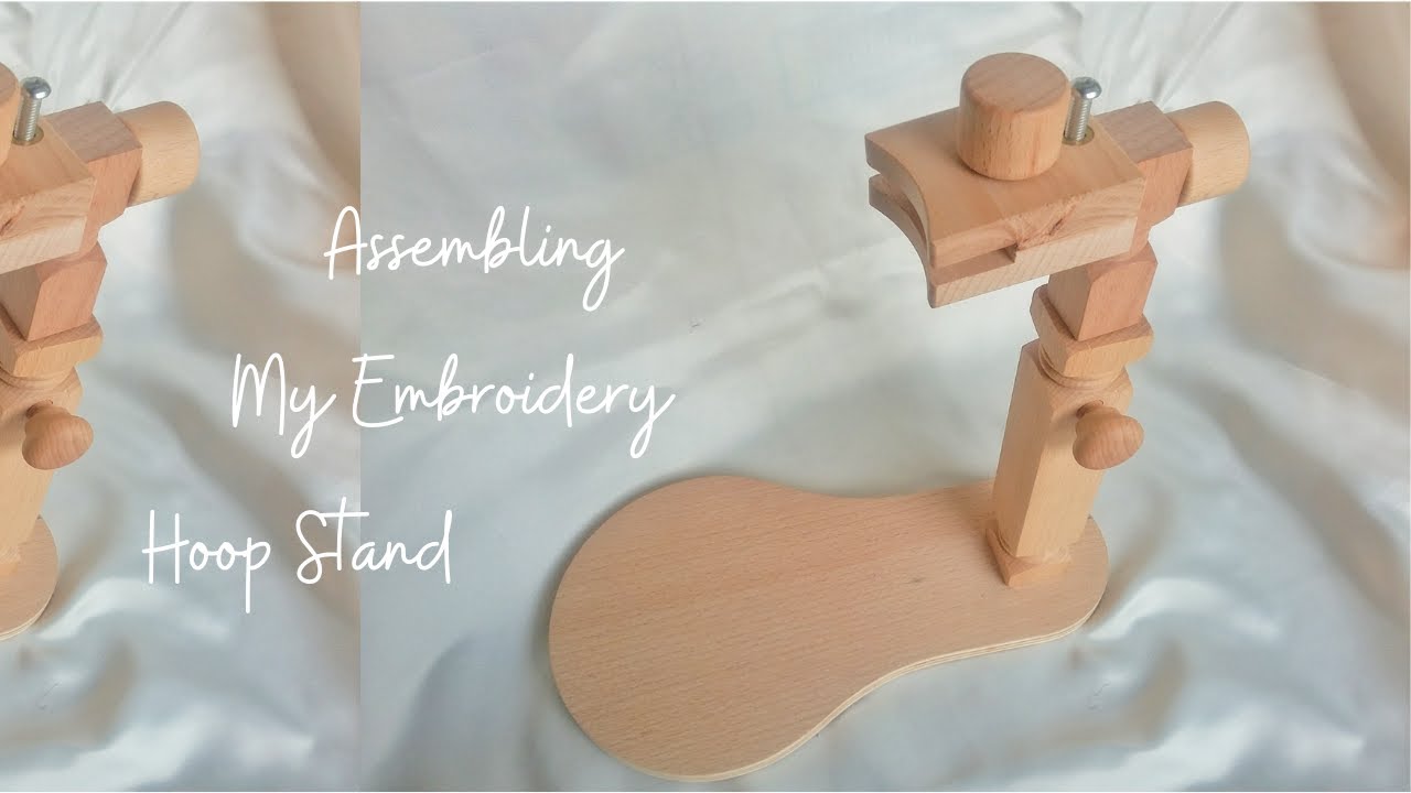 Assembling My First Ever Embroidery Hoop Stand